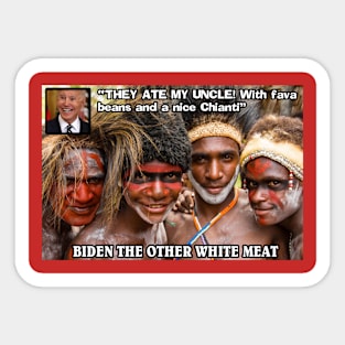 They Ate my Uncle - Biden - The Other White Meat Sticker